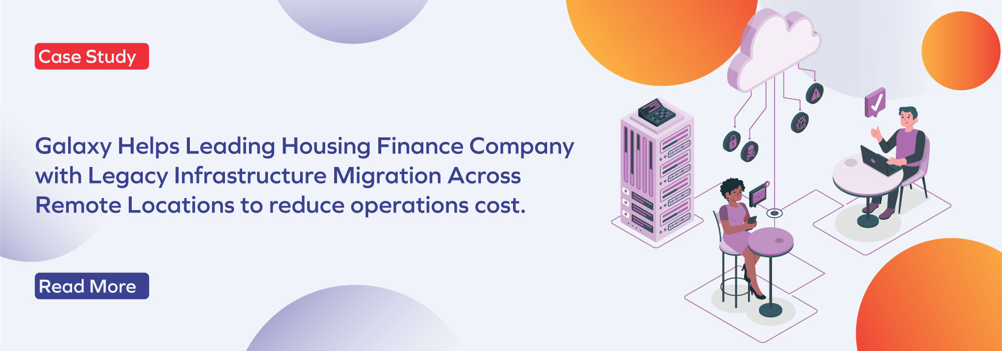 Housing finance company reduces operations cost by implementing legacy infrastructure migration across remote locations