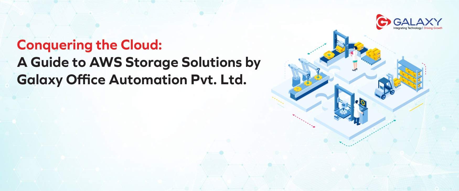 Conquering the Cloud: A Guide to AWS Storage Solutions by Galaxy Office Automation Pvt. Ltd.